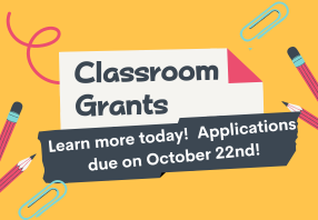  Classroom Grant 2025 applications due Wednesday, Oct 22nd!